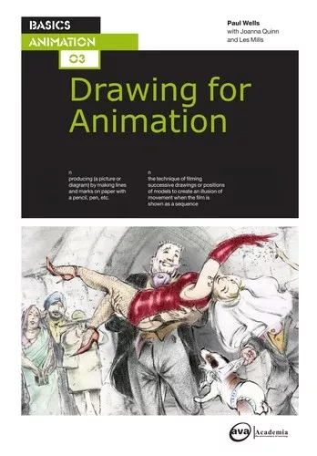 Basics Animation 03: Drawing for Animation - Paul Wells - Bloomsbury Publishing PLC